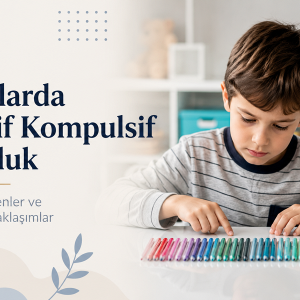 Çocuklarda Obsesif Kompulsif Bozukluk
