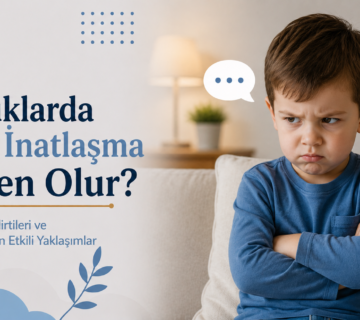 Çocuklarda Aşırı İnatlaşma Neden Olur?