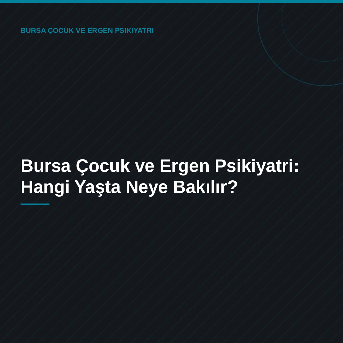 Bursa Çocuk ve Ergen Psikiyatri: Hangi Yaşta Neye Bakılır?