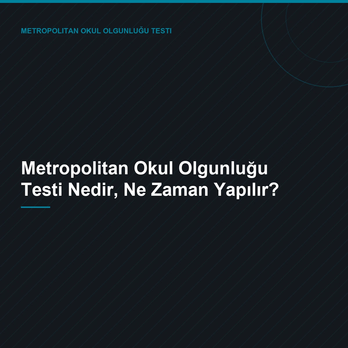 Metropolitan Okul Olgunluğu Testi Nedir, Ne Zaman Yapılır?